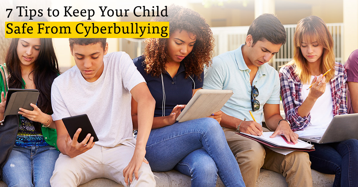 Cyberbullying: 7 Tips To Keep Your Child Safe